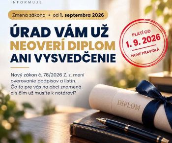 Aktuality / Od 1. septembra 2026 platí nový zákon č. 78/2026 Z. z. o osvedčovaní listín a podpisov. Celú zmenu si môžete preštudovať tu: https://www.minv.sk/?tlacove-spravy-7&sprava=od-septembra-2026-je-ucinny-novy-zakon-o-osvedcovani-listin-a-podpisov-pri